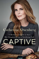 A Captive : A Mother's Crusade to Save Her Daughter from the Terrifying Cult Nxivm-9781982100667