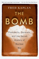 The Bomb : Presidents, Generals, and the Secret History of Nuclear War-9781982107307