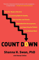 Count Down : How Our Modern World Is Threatening Sperm Counts, Altering Male and Female Reproductive Development, and Imperiling the Future of the Human Race-9781982113674