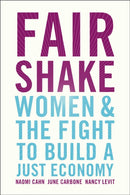 Fair Shake : Women and the Fight to Build a Just Economy-9781982115128
