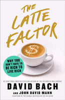 The Latte Factor : Why You Don't Have to Be Rich to Live Rich-9781982120238