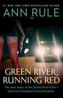 Green River, Running Red : The Real Story of the Green River Killer-America's Deadliest Serial Murderer-9781982120504