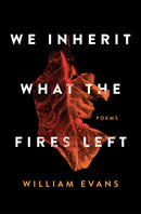 We Inherit What the Fires Left : Poems-9781982127398