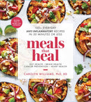 Meals That Heal : 100+ Everyday Anti-Inflammatory Recipes in 30 Minutes or Less: A Cookbook-9781982130787