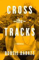 Cross the Tracks : A Memoir-9781982131364