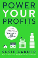 Power Your Profits : How to Take Your Business from $10,000 to $10,000,000-9781982137694
