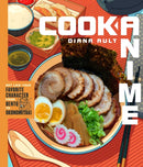 Cook Anime : Eat Like Your Favorite Character-From Bento to Yakisoba: A Cookbook-9781982143916