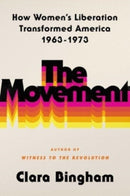 The Movement : How Women's Liberation Transformed America 1963-1973-9781982144210