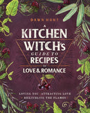 A Kitchen Witch's Guide to Recipes for Love & Romance : Loving You * Attracting Love * Rekindling the Flames: A Cookbook-9781982150419
