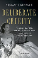 Deliberate Cruelty : Truman Capote, the Millionaire's Wife, and the Murder of the Century-9781982153748