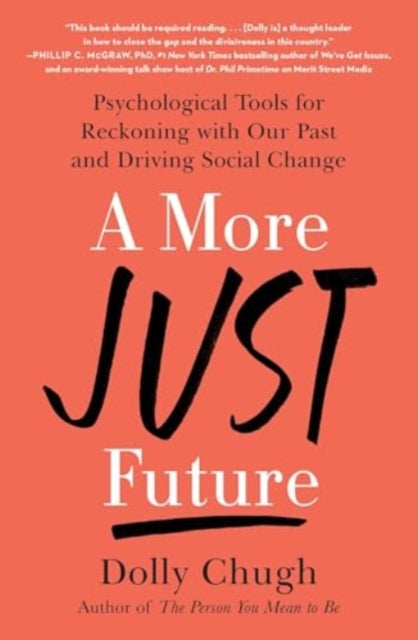 A More Just Future : Psychological Tools for Reckoning with Our Past and Driving Social Change-9781982157616