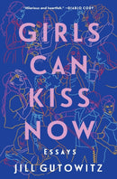 Girls Can Kiss Now : Essays-9781982158507