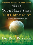 Make Your Next Shot Your Best Shot : The Secret to Playing Great Golf-9781982158736