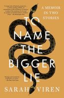To Name the Bigger Lie : A Memoir in Two Stories-9781982166601