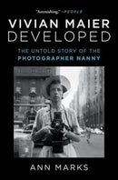 Vivian Maier Developed : The Untold Story of the Photographer Nanny-9781982166731