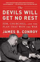 The Devils Will Get No Rest : FDR, Churchill, and the Plan That Won the War-9781982168698