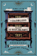 The Dabbler's Guide to Witchcraft : Seeking an Intentional Magical Path-9781982174347