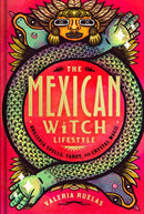 The Mexican Witch Lifestyle : Brujeria Spells, Tarot, and Crystal Magic-9781982178147