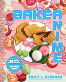 Bake Anime : 75 Sweet Recipes Spotted In-and Inspired by-Your Favorite Anime (A Cookbook)-9781982186647