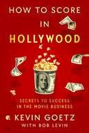 How to Score in Hollywood : Secrets to Success in the Movie Business-9781982189860