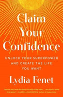 Claim Your Confidence : Unlock Your Superpower and Create the Life You Want-9781982196691