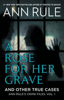 A Rose For Her Grave & Other True Cases : Volume 1-9781982197759