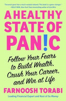 A Healthy State of Panic : Follow Your Fears to Build Wealth, Crush Your Career, and Win at Life-9781982199203