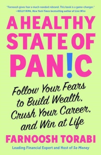 A Healthy State of Panic : Follow Your Fears to Build Wealth, Crush Your Career, and Win at Life-9781982199203