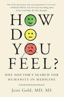 How Do You Feel? : One Doctor's Search for Humanity in Medicine-9781982199777