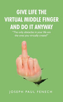 Give Life the Virtual Middle Finger and Do It Anyway-9781982206505