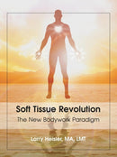 Soft Tissue Revolution : The New Bodywork Paradigm-9781982230364