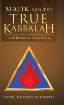 Majik and the True Kabbalah : The Book of T.O.O.T.R.A-9781982239626