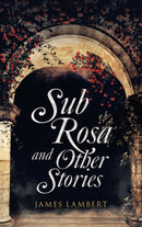 Sub Rosa and Other Stories-9781982261900