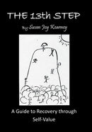 The 13Th Step : a Guide to Recovery Through Self-Value-9781984501523