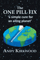 The One Pill Fix : A Simple Cure for an Ailing Planet-9781984595591