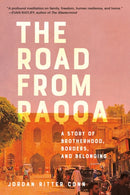 The Road from Raqqa : A Story of Brotherhood, Borders, and Belonging-9781984817181