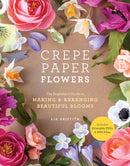 Crepe Paper Flowers : The Beginner's Guide to Making & Arranging Beautiful Blooms-9781984822376