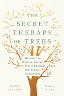 The Secret Therapy of Trees : Harness the Healing Energy of Natural Landscapes-9781984824141