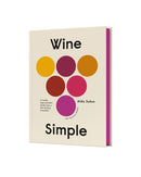 Wine Simple : A Very Approachable Guide from an Otherwise Serious Sommelier-9781984824257