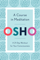 A Course in Meditation : A 21-Day Workout for Your Consciousness-9781984825964