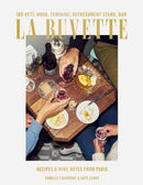 La Buvette : Recipes and Wine Notes from a Tiny Paris Shop-9781984856692