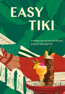 Easy Tiki : A Modern Revival with 60 Recipes-9781984856753