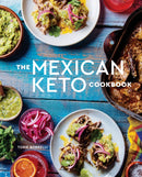 The Mexican Keto Cookbook : Authentic, Big-Flavor Recipes for Health and Longevity-9781984857088