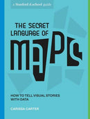 The Secret Language of Maps : How to Tell Visual Stories with Data-9781984858009