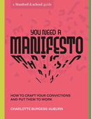 You Need a Manifesto : How to Craft Your Convictions and Put Them to Work-9781984858061