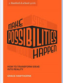 Make Possibilities Happen : How to Transform Ideas into Reality-9781984858122