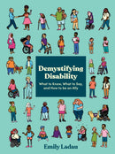 Demystifying Disability : What to Know, What to Say, and How to Be an Ally-9781984858979