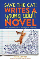 Save the Cat! Writes a Young Adult Novel : The Ultimate Guide to Writing a YA Bestseller-9781984859235
