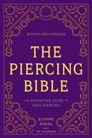 The Piercing Bible, Revised and Expanded : The Definitive Guide to Safe Piercing-9781984859327