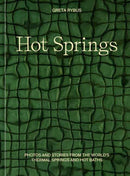 Hot Springs : Photos and Stories of How the World Soaks, Swims, and Slows Down-9781984859372